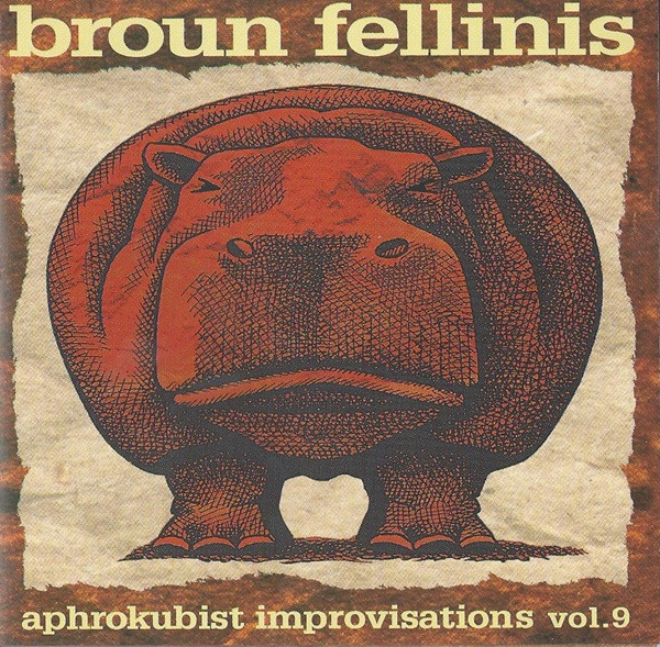 ladda ner album Broun Fellinis - Aphrokubist Improvisations Vol9