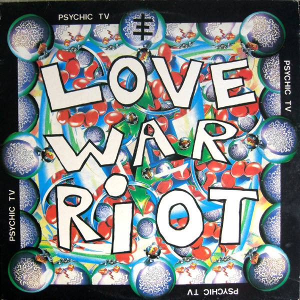 Psychic TV – Love War Riot (1989, Vinyl) - Discogs