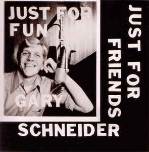 Gary Schneider - Just For Fun Just For Friends album cover