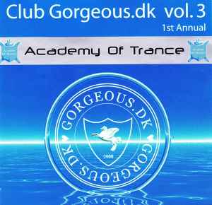 Various - Academy Of Trance: Club Gorgeous.dk Vol. 3 - 1st Annual
