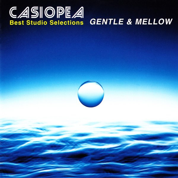 Casiopea – Gentle & Mellow - Casiopea Best Studio Selection (2006