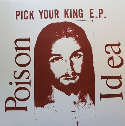 Poison Idea – Pick Your King E.P. (2019, Red, Vinyl) - Discogs