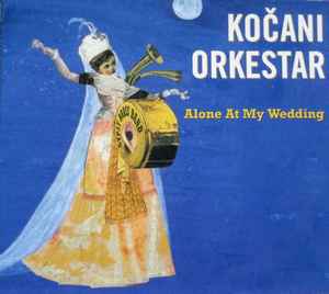 Alone At My Wedding - Kočani Orkestar
