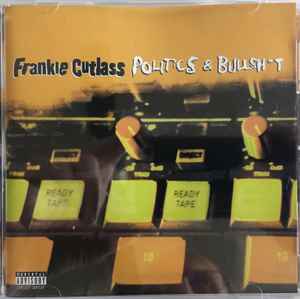 Frankie Cutlass – Politics & Bullsh*t (1997, CD) - Discogs