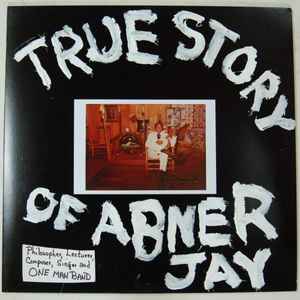 Abner Jay - True Story Of Abner Jay album cover