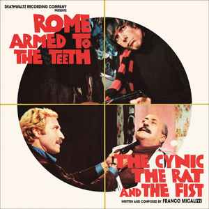 Rome Armed To The Teeth / The Cynic The Rat And The Fist (Original Motion Picture Soundtracks) - Franco Micalizzi