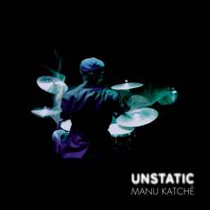 Manu Katché - Unstatic album cover