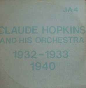 Claude Hopkins And His Orchestra - Previously Unissued Sides (1932 -1933)  Rare Sides (1940) album cover