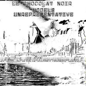 Le Chocolat Noir - Models Unrepresentative album cover