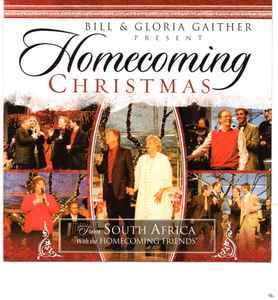 Gaither Homecoming Christmas 2022 Bill & Gloria Gaither With Their Homecoming Friends – Bill & Gloria Gaither  Present Homecoming Christmas (From South Africa With The Homecoming  Friends) (2006, Cd) - Discogs