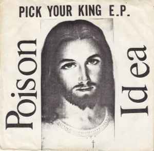 Poison Idea – Pick Your King E.P. (1983, Clear, Vinyl) - Discogs