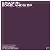 Gagarin - Edgelands EP