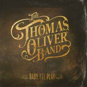 The Thomas Oliver Band - Baby, I'll Play album cover