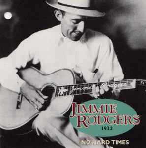 Jimmie Rodgers - No Hard Times, 1932 album cover