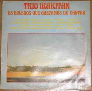 Trio Irakitan - Os Boleros Que Gostamos De Cantar album cover