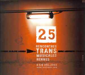 25 Rencontres Trans Musicales De Rennes / 4-5-6 Décembre 2003 - Various