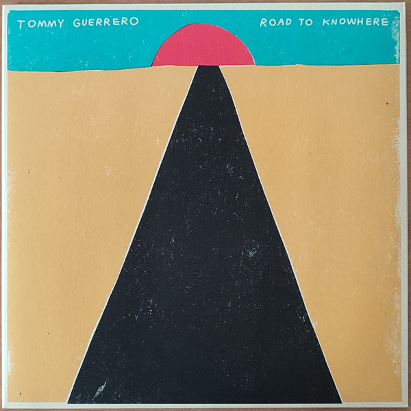 Tommy Guerrero - Road To Knowhere | Releases | Discogs