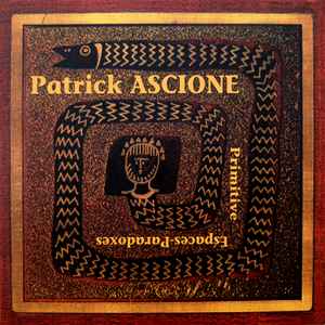 Primitive / Espaces Paradoxes - Patrick Ascione