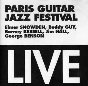 Paris Guitar Jazz Festival - Live - Elmer Snowden / Buddy Guy / Barney Kessel / Jim Hall / George Benson