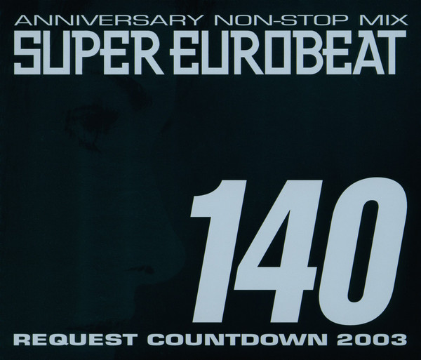 Super Eurobeat Vol. 140 - Anniversary Non-Stop Mix Request 