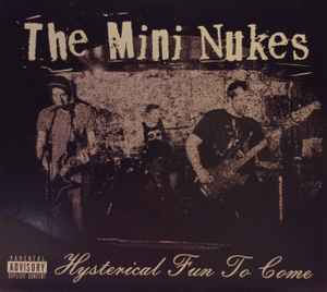 The Mini Nukes - Hysterical Fun To Come album cover