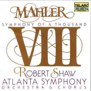 VIII (Symphony Of A Thousand) - Mahler - Robert Shaw, Atlanta Symphony Orchestra & Chorus