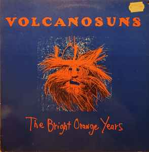 The Bright Orange Years - Volcano Suns
