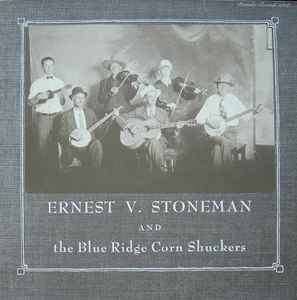 Ernest V. Stoneman And The Blue Ridge Corn Shuckers - Ernest V. Stoneman