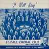 St. Paul Choral Club* - I Will Sing