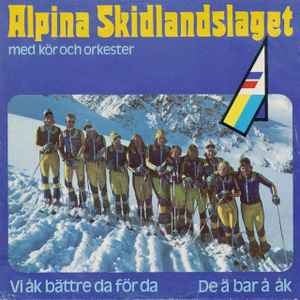 Alpina Skidlandslaget - Vi Åk Bättre Da För Da / De Ä Bar Å Åk