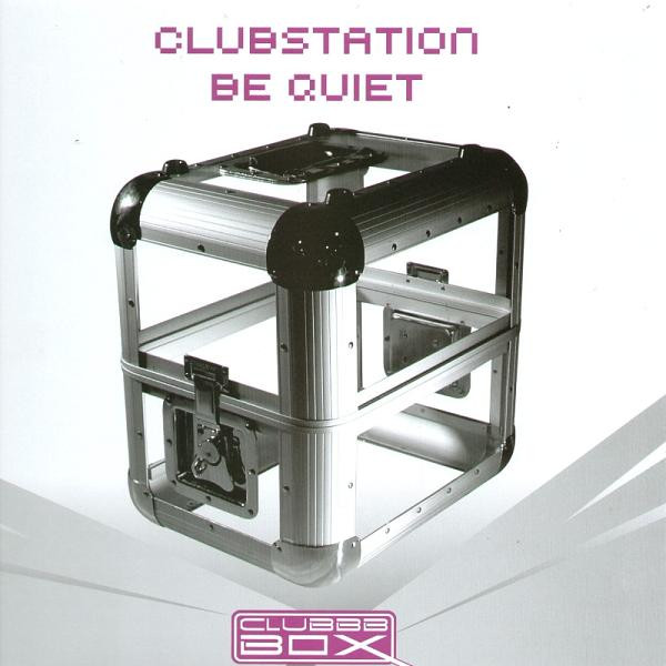Clubstation – Be Quiet