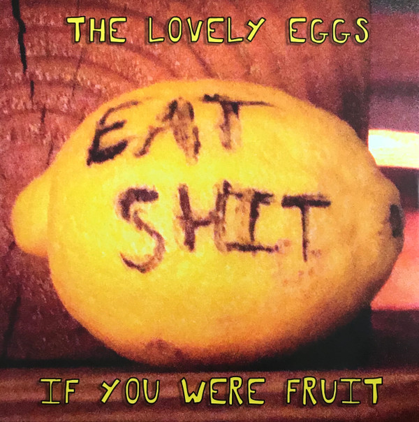 The Lovely Eggs - If You Were Fruit | Egg (EGG003) - main