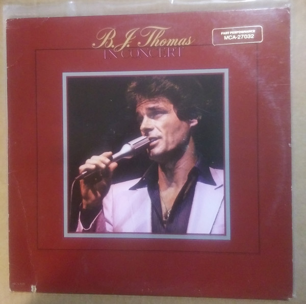 B.J. Thomas – B.J. Thomas In Concert (1980, Vinyl) - Discogs