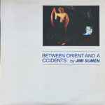 Cover of Between Orient And Accidents, 1981, Vinyl