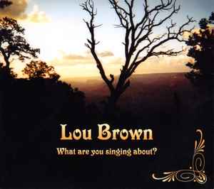 Lou Brown - What Are You Singing About? album cover