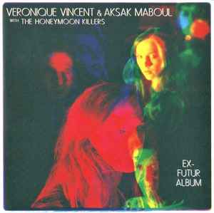Ex-Futur Album - Véronique Vincent & Aksak Maboul With The Honeymoon Killers