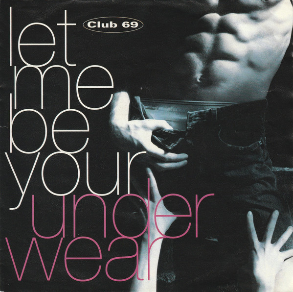 Club 69 - Let Me Be Your Underwear, Releases