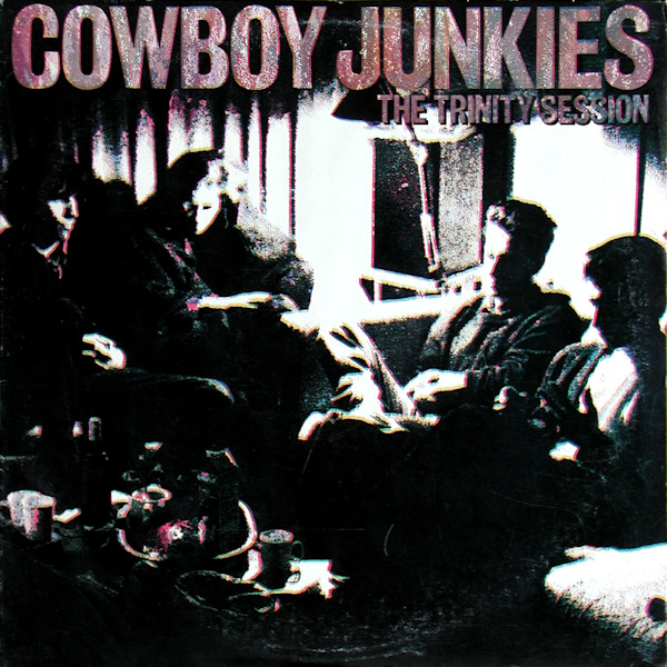 Cowboy Junkies – The Trinity Session (1988, Vinyl) - Discogs
