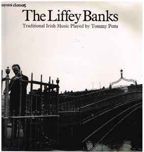 Tommy Potts - The Liffey Banks - Traditional Irish Music Played By Tommy Potts album cover