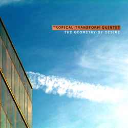 The Transform Quintet - The Geometry Of Desire album cover
