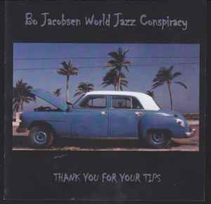 Bo Jacobsen World Jazz Conspiracy - Thank You For Your Tips album cover