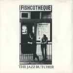 The Jazz Butcher – Fishcotheque (1988, CD) - Discogs
