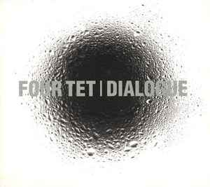 Dialogue - Four Tet