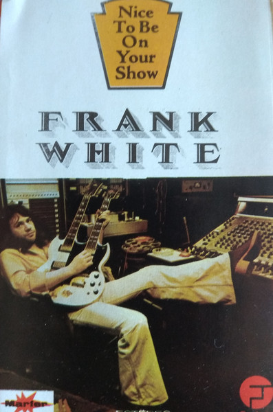 Frank White - Nice To Be On Your Show - Track 10 - Nice To Be On