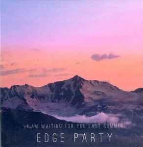 I Am Waiting For You Last Summer - Edge Party album cover