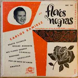 Carlos Ramirez – Mis Flores Negras (Vinyl) - Discogs