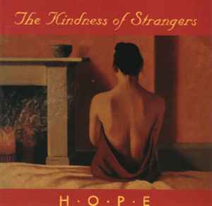 The Kindness Of Strangers – H•O•P•E (1993, CD) - Discogs