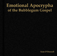 last ned album Sean O'Donnell - Emotional Apocrypha Of The Bubblegum Gospel