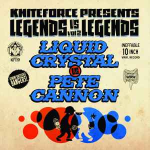 Legends Vs Legends Vol​ ​2 - Liquid Crystal Vs Pete Cannon