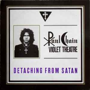 Detaching From Satan - Paul Chain Violet Theatre